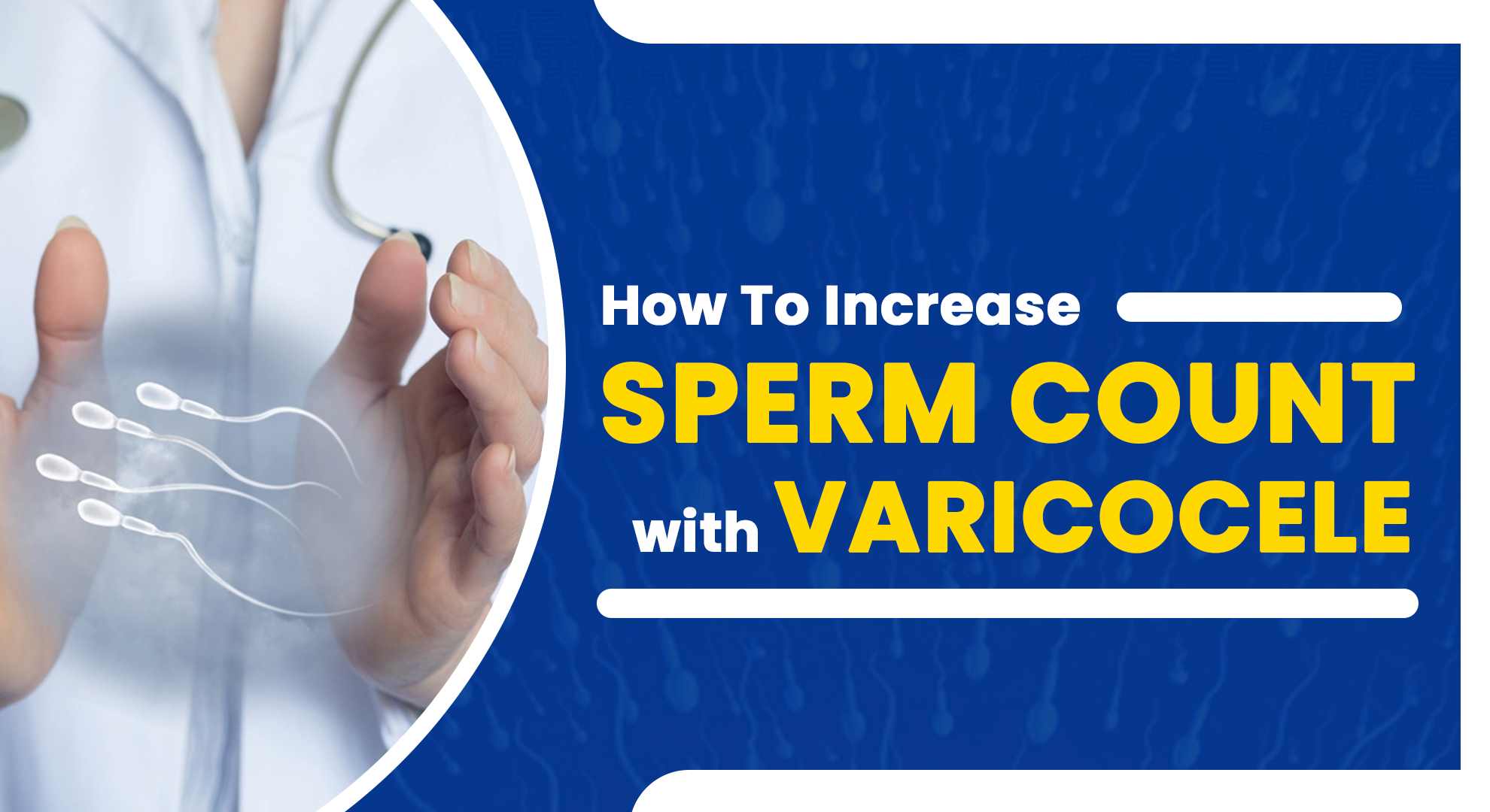 How to Increase Sperm Count Naturally with Varicocele?